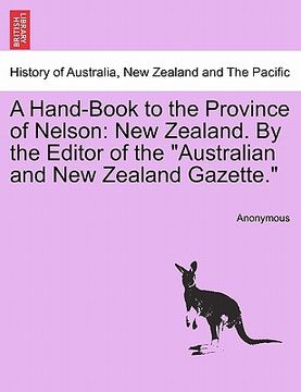 portada a hand-book to the province of nelson: new zealand. by the editor of the "australian and new zealand gazette." (in English)