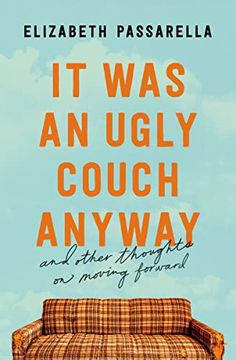 portada It was an Ugly Couch Anyway: And Other Thoughts on Moving Forward (en Inglés)