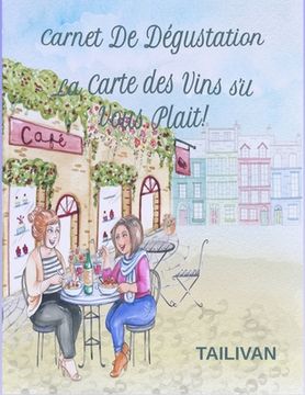 portada Carnet De Dégustation: La Carte Des Vins s'il Vous Plait! (en Francés)