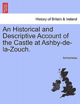 portada an historical and descriptive account of the castle at ashby-de-la-zouch.