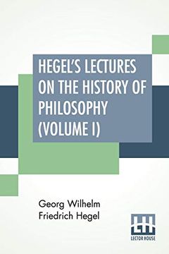 portada Hegel's Lectures on the History of Philosophy (Volume i): In Three Volumes - Vol. I) Trans. From the German by e. S. Haldane, Frances h. Simson 