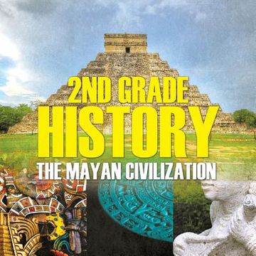 portada 2nd Grade History: The Mayan Civilization (en Inglés)
