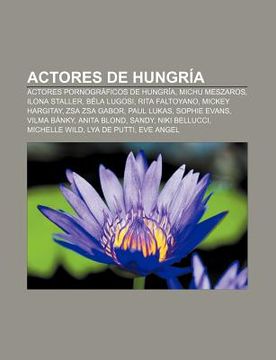 Pornogr - Comprar actores de hungr a: actores pornogr ficos de hungr a, michu  meszaros, ilona staller, b la lugosi, ri De fuente wikipedia - Buscalibre