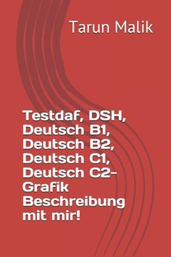 portada Testdaf, DSH, Deutsch B1, Deutsch B2, Deutsch C1, Deutsch C2- Grafik Beschreibung mit mir! (en Alemán)