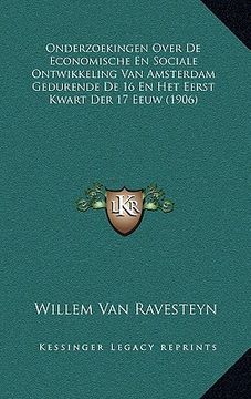 portada Onderzoekingen Over De Economische En Sociale Ontwikkeling Van Amsterdam Gedurende De 16 En Het Eerst Kwart Der 17 Eeuw (1906)