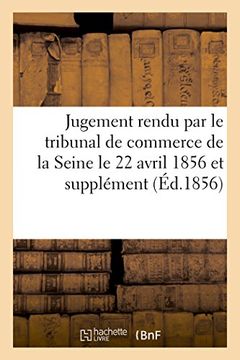 portada Jugement rendu par le tribunal de commerce de la Seine le 22 avril 1856 et supplément au Mémoire (Sciences sociales)