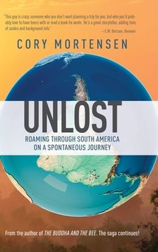 portada Unlost: Roaming Through South America on a Spontaneous Journey: Biking Through America'S Forgotten Roadways on a Journey of Discovery 