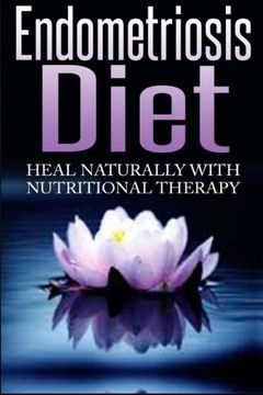 portada Endometriosis Diet: Heal Naturally With Nutritional Therapy