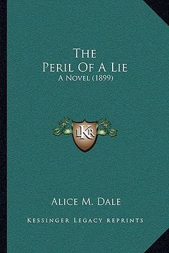 portada the peril of a lie: a novel (1899) (en Inglés)