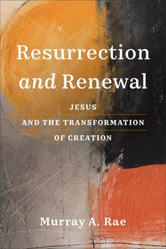portada Resurrection and Renewal: Jesus and the Transformation of Creation