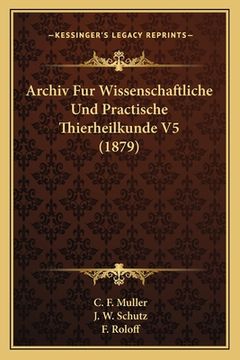 portada Archiv Fur Wissenschaftliche Und Practische Thierheilkunde V5 (1879) (en Alemán)