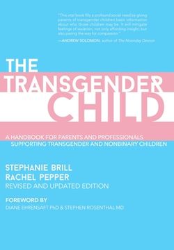 portada The Transgender Child: Revised & Updated Edition: A Handbook for Parents and Professionals Supporting Transgender and Nonbinary Children (en Inglés)