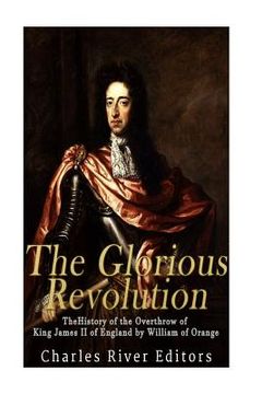 portada The Glorious Revolution: The History of the Overthrow of King James II of England by William of Orange (en Inglés)
