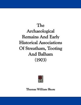 portada the archaeological remains and early historical associations of streatham, tooting and balham (1903) (in English)