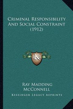 portada criminal responsibility and social constraint (1912) (en Inglés)