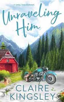 portada Unraveling Him: A Small Town Romance (in English)