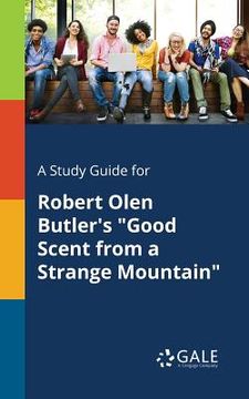 portada A Study Guide for Robert Olen Butler's "Good Scent From a Strange Mountain"