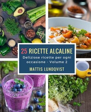 portada 25 ricette alcaline: Deliziose ricette per ogni occasione (in Italian)
