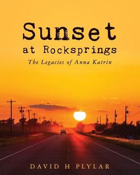 portada Sunset at Rocksprings: The Legacies of Anna Katrin (en Inglés)