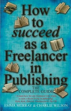 portada how to succeed as a freelancer in publishing: the complete guide (in English)