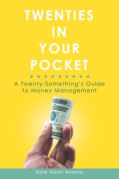 portada Twenties in Your Pocket: A twenty-something's guide to money management (en Inglés)