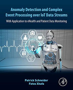 portada Anomaly Detection and Complex Event Processing Over iot Data Streams: With Application to Ehealth and Patient Data Monitoring (en Inglés)