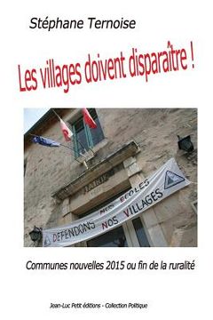 portada Les villages doivent disparaître !: Communes nouvelles 2015 ou fin de la ruralité (en Francés)