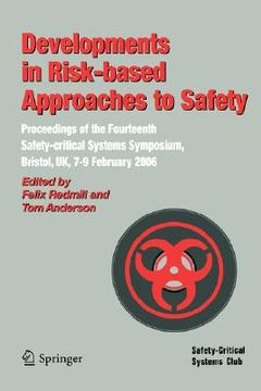 portada developments in risk-based approaches to safety: proceedings of the fourteenth safety-citical systems symposium, bristol, uk, 7-9 february 2006 (en Inglés)