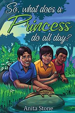 portada So, What Does a Princess do all Day? 1 (The Adventures of Princess Rose) (en Inglés)