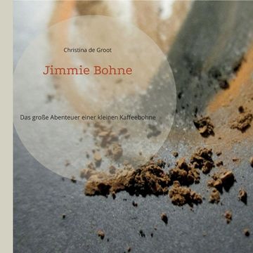 portada Jimmie Bohne: Das große Abenteuer einer kleinen Kaffeebohne (en Alemán)
