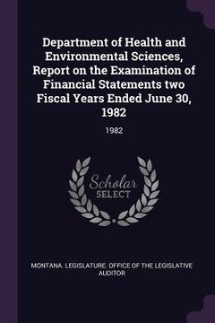 portada Department of Health and Environmental Sciences, Report on the Examination of Financial Statements two Fiscal Years Ended June 30, 1982: 1982 (en Inglés)