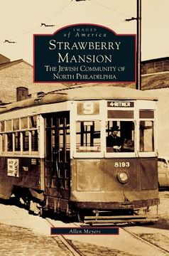 portada Strawberry Mansion: The Jewish Community of North Philadelphia (en Inglés)
