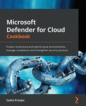 portada Microsoft Defender for Cloud Cookbook: Protect Multicloud and Hybrid Cloud Environments, Manage Compliance and Strengthen Security Posture (en Inglés)