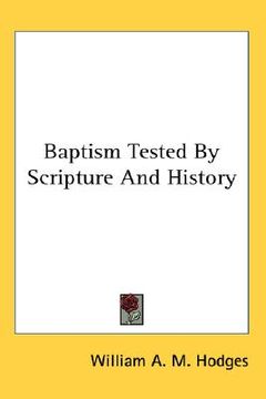 portada baptism tested by scripture and history (en Inglés)