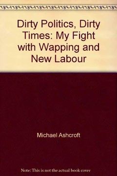 portada Dirty Politics, Dirty Times: My Fight With Wapping and new Labour