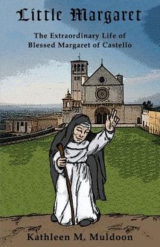 portada Little Margaret: The Extraordinary Life of Blessed Margaret of Castello (en Inglés)