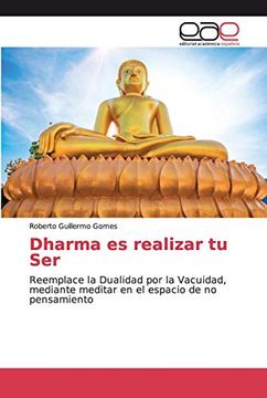 portada Dharma es Realizar tu Ser: Reemplace la Dualidad por la Vacuidad, Mediante Meditar en el Espacio de no Pensamiento
