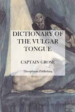 portada Dictionary of the Vulgar Tongue (en Inglés)