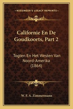 portada Californie En De Goudkoorts, Part 2: Togten En Het Westen Van Noord-Amerika (1864)
