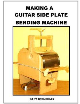 portada Making a Guitar Side Plate Bender