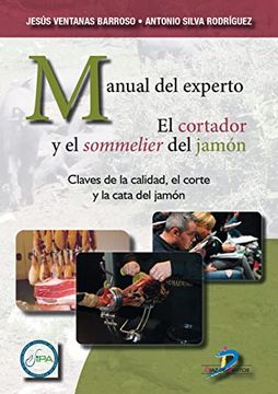 portada Manual del Experto. El Cortador y el Sommelier del Jamón: Claves de la Calidad, el Corte y la Cata del Jamón (in Spanish)