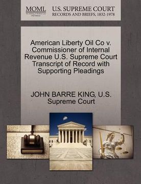 portada american liberty oil co v. commissioner of internal revenue u.s. supreme court transcript of record with supporting pleadings (en Inglés)