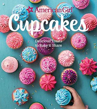 portada American Girl Cupcakes: Delicious Treats to Bake & Share (in English)
