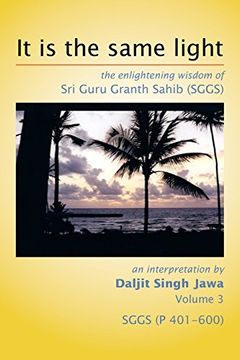 portada It is the same light: the enlightening wisdom of Sri Guru Granth Sahib (SGGS)