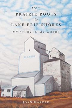portada From Prairie Roots to Lake Erie Shores: My Story in my Words (en Inglés)