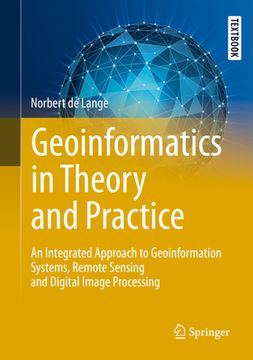 portada Geoinformatics in Theory and Practice: An Integrated Approach to Geoinformation Systems, Remote Sensing and Digital Image Processing (in English)