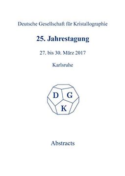 portada 25Th Annual Conference of the German Crystallographic Society, March 27-30, 2017, Karlsruhe, Germany (Zeitschrift fur Kristallographie (en Inglés)