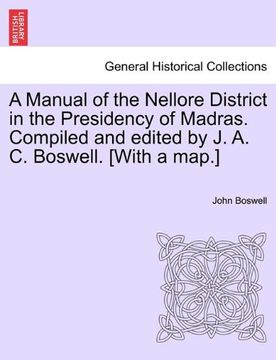 portada a manual of the nellore district in the presidency of madras. compiled and edited by j. a. c. boswell. [with a map.] (en Inglés)