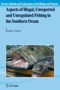 portada aspects of illegal, unreported and unregulated fishing in the southern ocean (en Inglés)