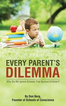 portada Every Parent's Dilemma: Why Do We Ignore Schools That Nurture Children? (en Inglés)